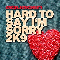 Thumbnail for the Aquagen - Hard to Say I'm Sorry 2K9 link, provided by host site