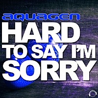 Thumbnail for the Aquagen - Hard to Say I'm Sorry (The House & Electro Remixes) link, provided by host site