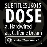 Thumbnail for the Dose - Hardwired / Caffeine Dream link, provided by host site