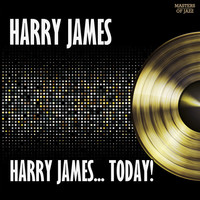 Thumbnail for the Harry James - Harry James… Today! link, provided by host site