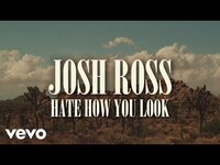 Thumbnail for the Josh Ross - Hate How You Look link, provided by host site