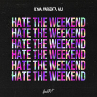 Thumbnail for the ILYAA - Hate the Weekend link, provided by host site