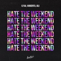 Thumbnail for the ILYAA - Hate the Weekend link, provided by host site