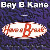 Thumbnail for the Bay B Kane - Have A Break link, provided by host site