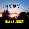 Thumbnail for the Ryme Time - Have a Listen link, provided by host site