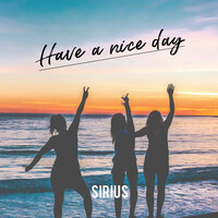 Thumbnail for the Sirius - Have a Nice Day link, provided by host site