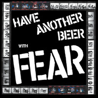 Thumbnail for the Fear - Have Another Beer With Fear link, provided by host site