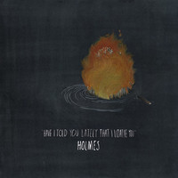 Thumbnail for the Holmes - Have I Told You Lately That I Loathe You link, provided by host site