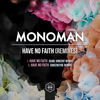 Thumbnail for the Monoman - Have No Faith (Remixes) link, provided by host site