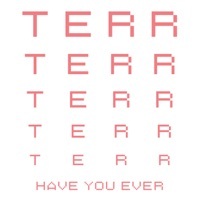 Thumbnail for the Terr - Have You Ever link, provided by host site
