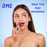 Thumbnail for the JME - Have You Ever Wondered link, provided by host site
