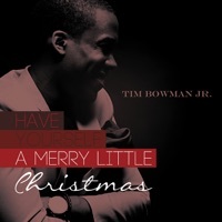Thumbnail for the Tim Bowman Jr. - Have Yourself a Merry Little Christmas link, provided by host site