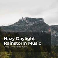 Thumbnail for the Deep Sleep Rain Sounds - Hazy Daylight Rainstorm Music link, provided by host site