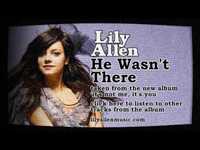 Thumbnail for the Lily Allen - He Wasn't There link, provided by host site