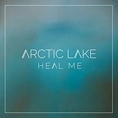 Thumbnail for the Arctic Lake - Heal Me link, provided by host site