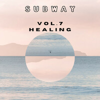 Thumbnail for the Subway - Healing Vol.7 link, provided by host site