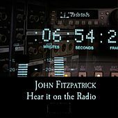 Thumbnail for the John Fitzpatrick - Hear It On the Radio link, provided by host site