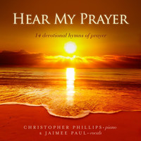 Thumbnail for the Christopher Phillips - Hear My Prayer: 14 Devotional Hymns of Prayer link, provided by host site