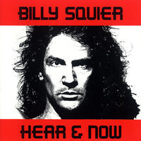 Thumbnail for the Billy Squier - Hear & Now link, provided by host site