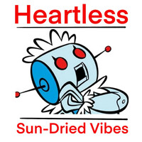 Thumbnail for the Sun-Dried Vibes - Heartless link, provided by host site