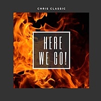 Thumbnail for the Chris Classic - Here We Go link, provided by host site