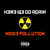 Thumbnail for the Noise Pollution - Here We Go Again link, provided by host site