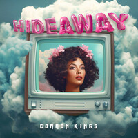 Thumbnail for the Common Kings - Hideaway link, provided by host site