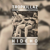 Thumbnail for the Tropkillaz - Hideho link, provided by host site