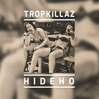 Thumbnail for the Tropkillaz - Hideho link, provided by host site