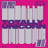 Thumbnail for the Totally Unicorn - High Spirits//Low Life link, provided by host site