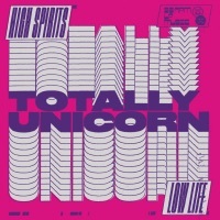Thumbnail for the Totally Unicorn - High Spirits//Low Life link, provided by host site