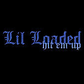 Thumbnail for the Lil Loaded - Hit Em Up link, provided by host site