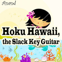 Thumbnail for the Anand - Hoku Hawaii, the Slack Key Guitar link, provided by host site