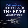 Thumbnail for the Matt Johnson - Hold Back the River (Acoustic Version) link, provided by host site