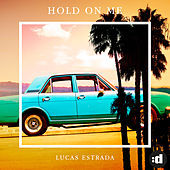 Thumbnail for the Lucas Estrada - Hold On Me link, provided by host site