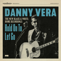 Thumbnail for the Danny Vera - Hold on to Let Go (The New Black & White - Home Recordings) link, provided by host site
