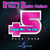 Thumbnail for the Plus Five - Hold On To Me link, provided by host site