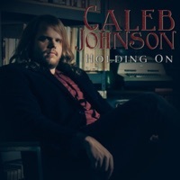 Thumbnail for the Caleb Johnson - Holding On link, provided by host site