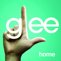 Thumbnail for the Glee Cast - Home Glee Cast Version link, provided by host site