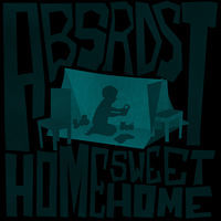 Thumbnail for the ABSRDST - Home Sweet Home link, provided by host site