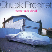 Thumbnail for the Chuck Prophet - Homemade Blood link, provided by host site