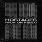 Thumbnail for the The Howl & The Hum - Hostages (Wuh Oh Remix) link, provided by host site