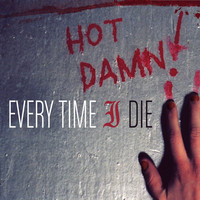 Thumbnail for the Every Time I Die - Hot Damn! link, provided by host site