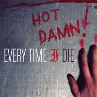 Thumbnail for the Every Time I Die - Hot Damn! link, provided by host site