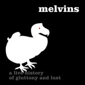 Thumbnail for the Melvins - Houdini Live 2005: A Live History of Gluttony and Lust link, provided by host site