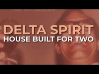Thumbnail for the Delta Spirit - House Built For Two link, provided by host site