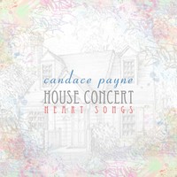 Thumbnail for the Candace Payne - House Concert: Heart Songs link, provided by host site