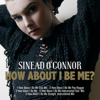 Thumbnail for the Sinéad O'Connor - How About I Be Me (Remastered) link, provided by host site