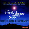 Thumbnail for the St. Mark's Cathedral Choir - How Brightly Shines the Morning Star: Music for Epiphany link, provided by host site