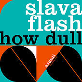 Thumbnail for the Slava Flash - How Dull link, provided by host site